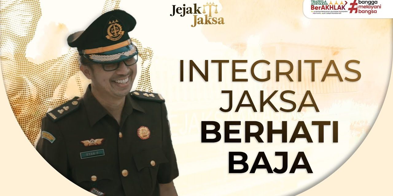 Integritas Jaksa Dalam Menegakkan Hukum Dan Keadilan