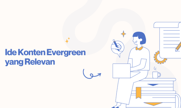 Membuat Konten Evergreen Yang Tetap Relevan Bertahun-Tahun